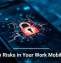 Hidden Risks in Your Work Mobile Apps