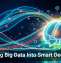 Turning Big Data Into Smart Decisions